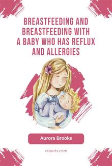 Breastfeeding and breastfeeding with a baby who has reflux and allergies PDF