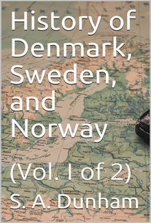 History of Denmark, Sweden, and Norway, Vol. I (of 2) PDF