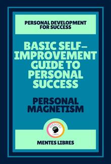 Basic Self-improvement Guide to Personal Success - Personal Magnetism ( 2 Books) PDF