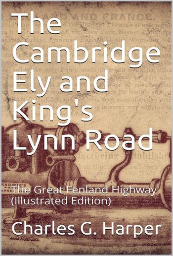 The Cambridge Ely and King's Lynn Road / The Great Fenland Highway PDF