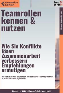 Teamrollen kennen & nutzen – Wie Sie Konflikte lösen, Zusammenarbeit verbessern, Empfehlungen ermutigen PDF