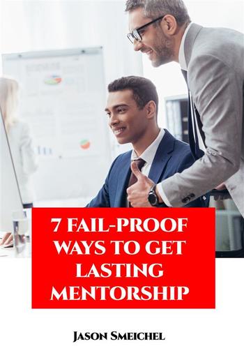 7 Fail-proof Ways To Get Lasting Mentorship PDF