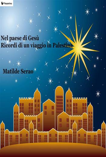 Nel paese di Gesù - Ricordi di un viaggio in Palestina PDF