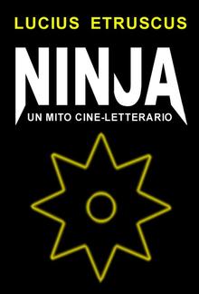 Ninja. Un mito cine-letterario PDF
