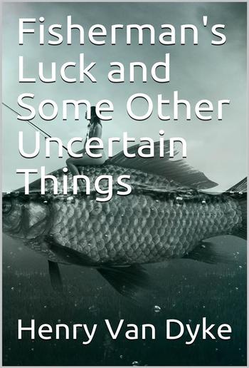 Fisherman's Luck and Some Other Uncertain Things PDF