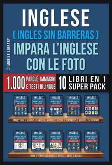 Inglese ( Ingles Sin Barreras ) Impara L’Inglese Con Le Foto (Super Pack 10 libri in 1) PDF