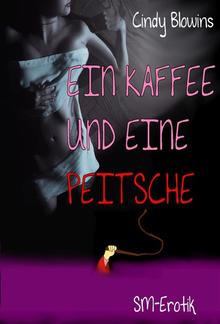 Ein Kaffee und eine Peitsche PDF