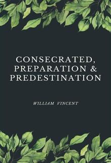 Consecrated, Preparation & Predestination PDF