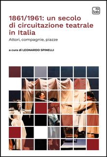1861/1961: un secolo di circuitazione teatrale in Italia PDF
