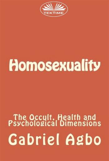 Homosexuality: The Occult, Health and Psychological Dimensions PDF