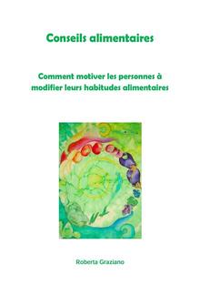 Conseils alimentaires. Comment motiver les personnes à modifier leurs habitudes alimentaires PDF