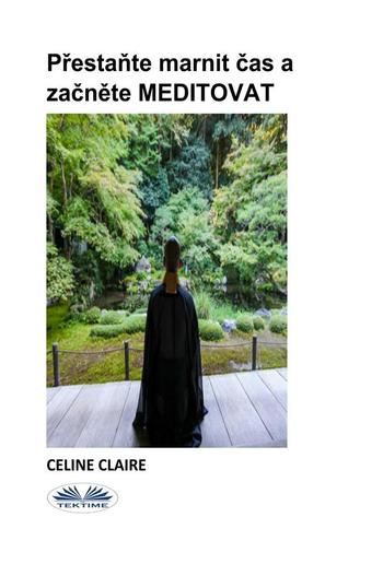 Přestaňte Marnit Čas A Začněte MEDITOVAT PDF