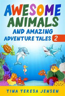 Awesome Animals and Amazing Adventure Tales PDF