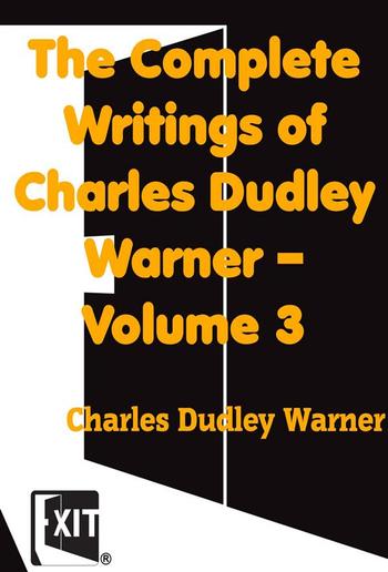 The Complete Writings of Charles Dudley Warner — Volume 3 PDF