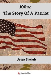 100%: The Story Of A Patriot PDF