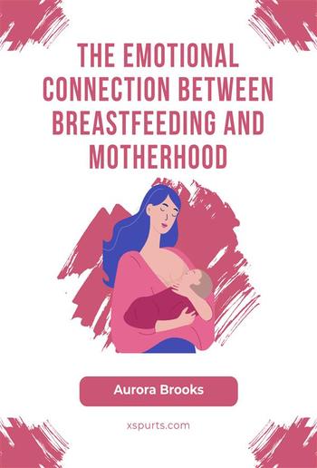 The Emotional Connection Between Breastfeeding and Motherhood PDF