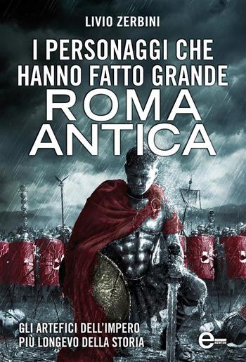 I personaggi che hanno fatto grande Roma antica PDF