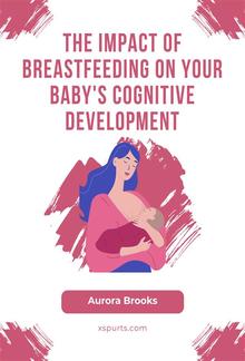 The Impact of Breastfeeding on Your Baby's Cognitive Development PDF