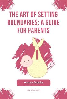 The Art of Setting Boundaries- A Guide for Parents PDF