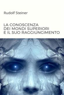 La conoscenza dei mondi superiori e il suo raggiungimento (tradotto) PDF