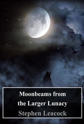 Moonbeams from the Larger Lunacy PDF