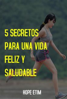 5 Secretos Para una Vida Feliz y Saludable PDF