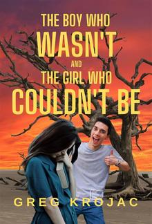 The Boy Who Wasn't And The Girl Who Couldn't Be PDF