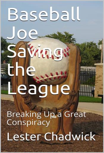 Baseball Joe Saving the League / or, Breaking Up a Great Conspiracy PDF