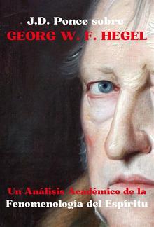 J.D. Ponce sobre Georg W. F. Hegel: Un Análisis Académico de la Fenomenología del Espíritu PDF