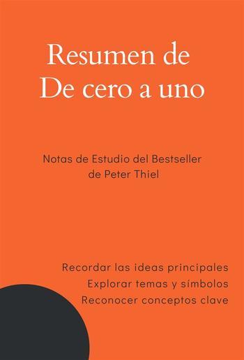 Resumen de De cero a uno. Notas de Estudio del Bestseller de Peter Thiel PDF Resumen de De cero a uno. Notas de Estudio del Bestseller de Peter Thiel PDF