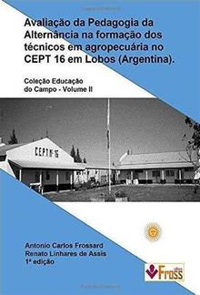 Avaliação da Pedagogia da Alternância na Formação dos Técnicos em Agropecuária no Cept 16 em Lobos - Argentina PDF