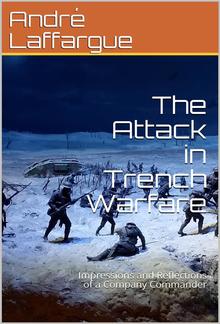 The Attack in Trench Warfare / Impressions and Reflections of a Company Commander PDF