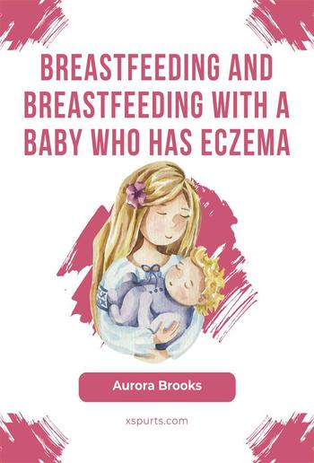 Breastfeeding and breastfeeding with a baby who has eczema PDF