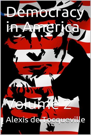 Democracy in America — Volume 2 PDF