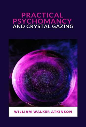 Practical Psychomancy and Crystal Gazing PDF