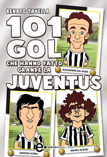 101 gol che hanno fatto grande la Juventus PDF