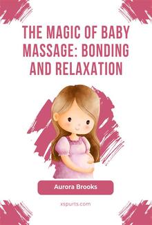 The Magic of Baby Massage- Bonding and Relaxation PDF