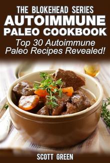 Autoimmune Paleo Cookbook :Top 30 Autoimmune Paleo Recipes Revealed! PDF