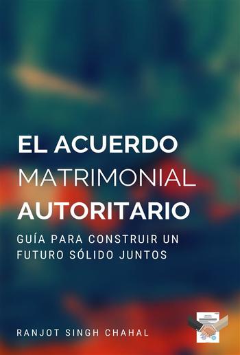 El Acuerdo Matrimonial Autoritario: Guía para Construir un Futuro Sólido Juntos PDF