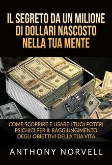 Il Segreto da un milione di dollari nascosto nella tua Mente (Tradotto) PDF