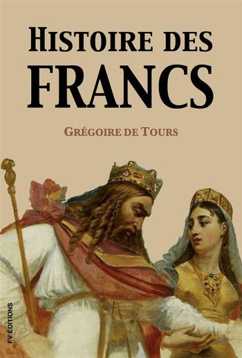 Histoire des Francs (Version intégrale) PDF