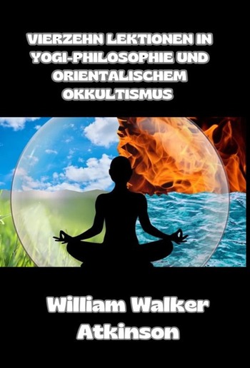 Vierzehn lektionen in yogi-philosophie und orientalischem okkultismus (übersetzt) PDF