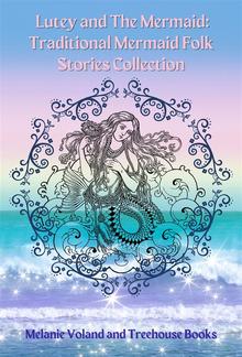 Lutey and The Mermaid: Traditional Mermaid Folk Stories Collection PDF