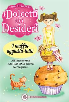 I dolcetti dei desideri. I muffin aggiusta-tutto PDF