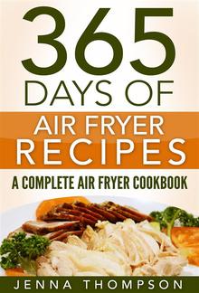 Air Fryer: 365 Days Of Air Fryer Recipes: A Complete Air Fryer Cookbook PDF