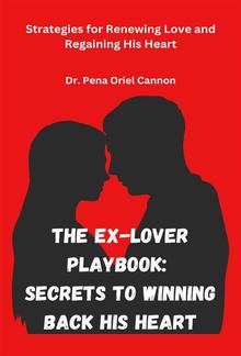 The Ex-Lover Playbook: Secrets to Winning Back His Heart PDF