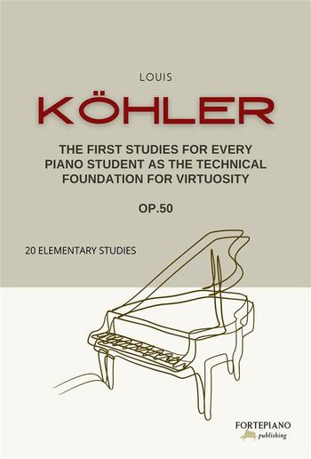 The First Studies for Every Piano Student as the Technical Foundation for Virtuosity PDF