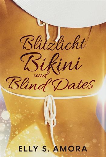 Blitzlicht, Bikini und Blind Dates PDF