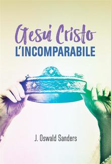 Gesù Cristo l'Incomparabile PDF