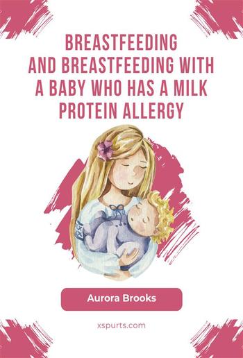 Breastfeeding and breastfeeding with a baby who has a milk protein allergy PDF